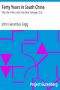 [Gutenberg 11754] • Forty Years in South China: The Life of Rev. John Van Nest Talmage, D.D.